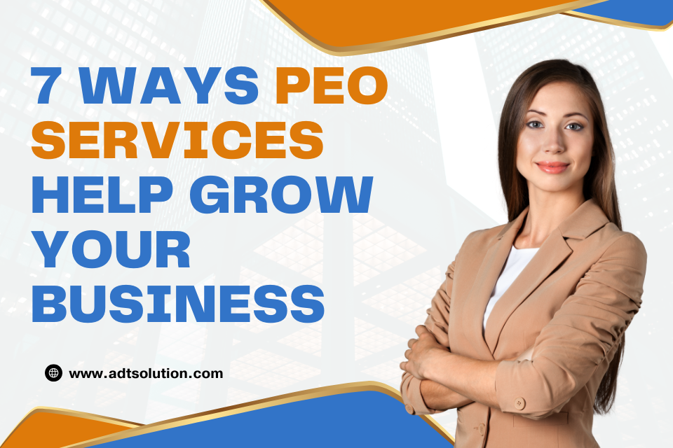 7 Ways PEO Services Help Grow Your Business
